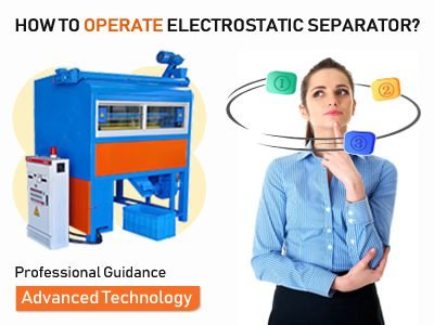 How to opearate electrostatic separator